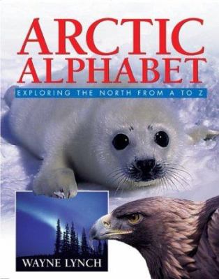 Arctic alphabet : exploring the North from A to Z