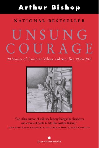 Unsung courage : 20 stories of Canadian valour and sacrifice