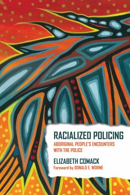 Racialized policing : aboriginal people's encounters with the police