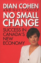 No small change : succeeding in Canada's new economy