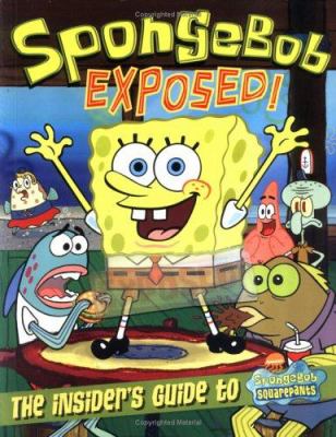 SpongeBob exposed! : the insider's guide to SpongeBob SquarePants