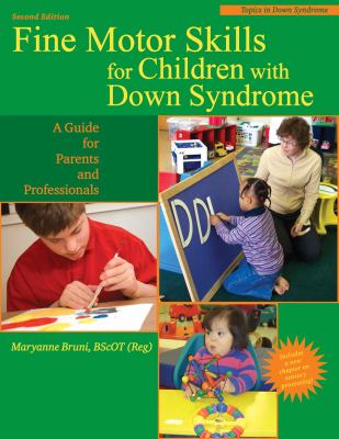 Fine motor skills for children with Down Syndrome : a guide for parents and professionals