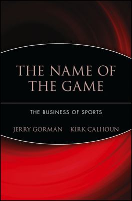 The name of the game : the business of sports