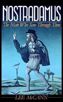 Nostradamus : the man who saw through time