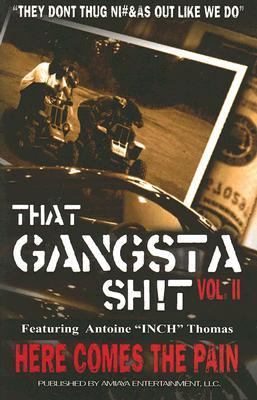 That gangsta sh!t. : here comes the pain. volume II :