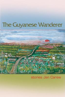 The Guyanese wanderer : stories