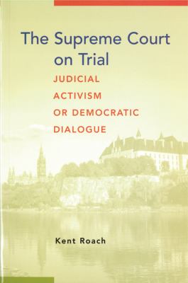 The Supreme Court on trial : judicial activism or democratic dialogue