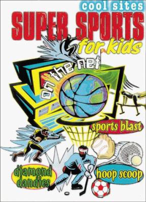 Cool sites. Super sports for kids on the Net /