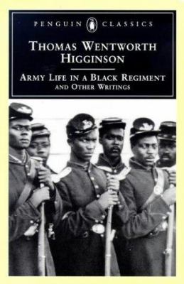 Army life in a Black regiment, and other writings