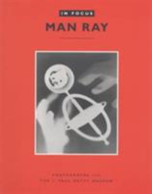 Man Ray : photographs from the J. Paul Getty Museum