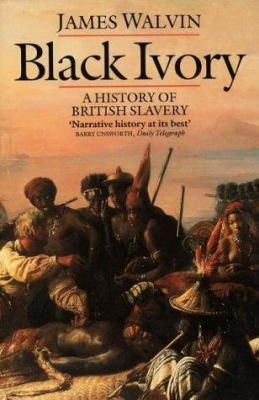 Black ivory : a history of British slavery