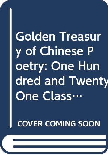 A Golden treasury of Chinese poetry : 121 classical poems