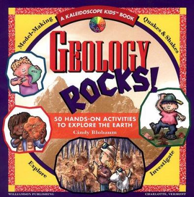 Geology rocks! : 50 hands-on activities to explore the earth