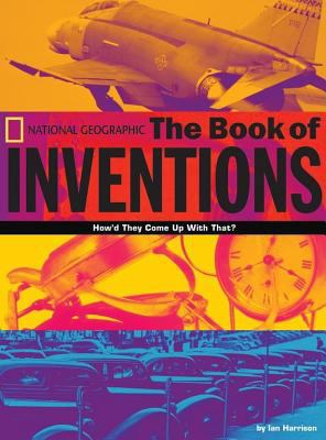 The book of inventions : how'd they come up with that