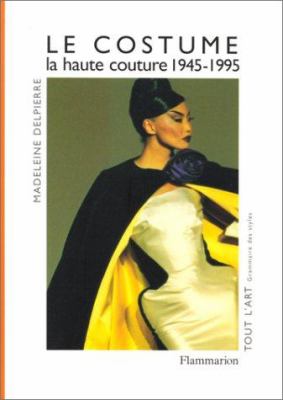 Le costume : la haute couture 1945-1995