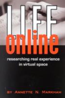 Life online : researching real experience in virtual space